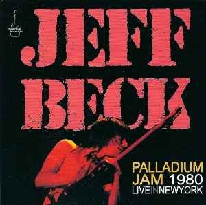 Jeff Beck – Palladium Jam 1980 Live In New York (CD) - Discogs