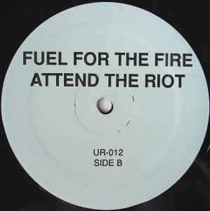 Fuel For The Fire Attend The Riot - Underground Resistance