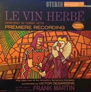 Frank Martin (3) - Le Vin Herbé (Oratorio In Three Acts) album cover
