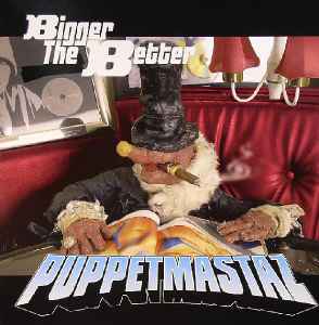 Puppetmastaz - Bigger The Better