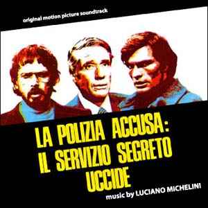 Luciano Michelini - La Polizia Accusa: Il Servizio Segreto Uccide (Original Motion Picture Soundtrack) album cover