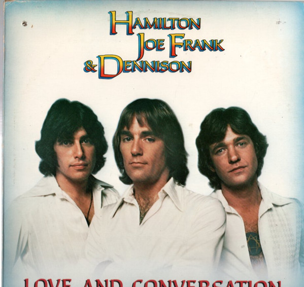 Hamilton, Joe Frank & Dennison – Love And Conversation (1976