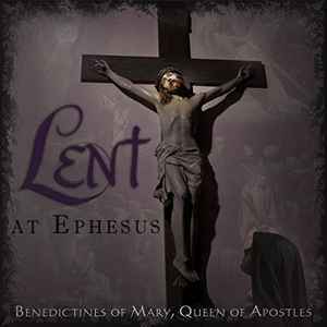 Benedictines Of Mary, Queen Of Apostles - Lent At Ephesus album cover