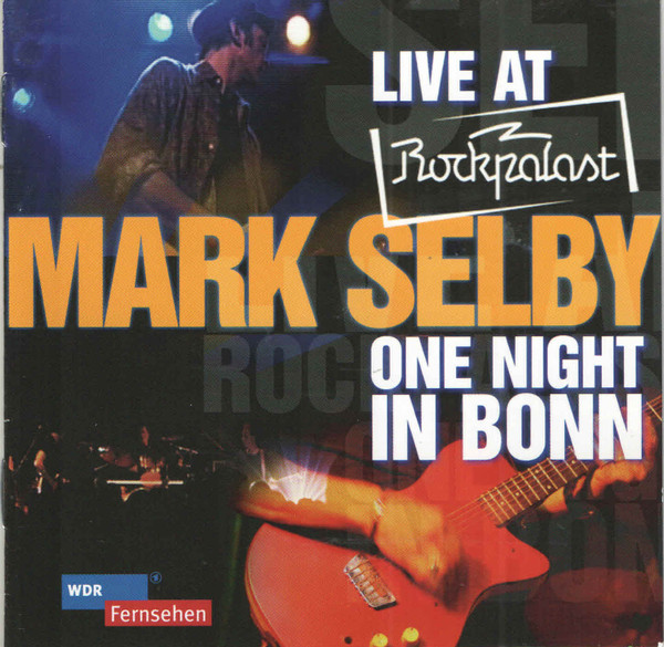 lataa albumi Mark Selby - Live At Rockplast One Night In Bonn