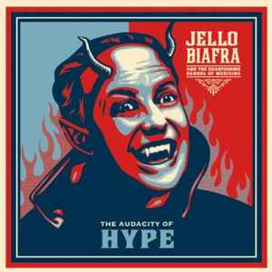 Jello Biafra And The Guantanamo School Of Medicine - The Audacity Of Hype album cover