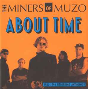 Miners Of Muzo - About Time (1983-1993 Recording Anthology) album cover