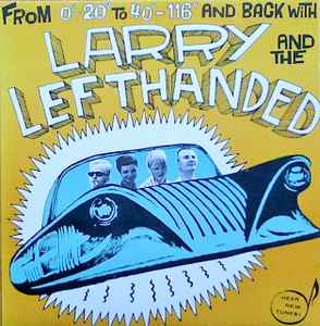 Larry And The Lefthanded - From 0?-20? To 40?-116? And Back With album cover