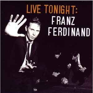 Franz Ferdinand - Live Tonight: Franz Ferdinand (Glasgow Barrowland, 4th March 2009) album cover