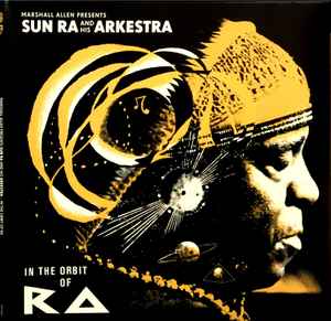 In The Orbit Of Ra - Marshall Allen Presents Sun Ra And His Arkestra