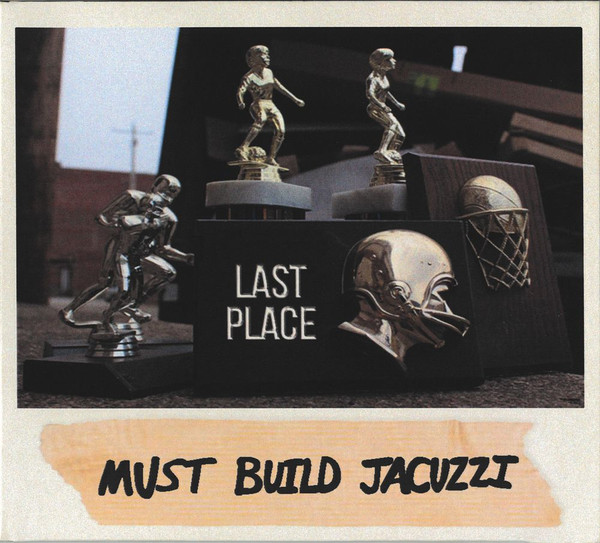 last ned album Must Build Jacuzzi - Last Place