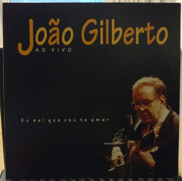 João Gilberto – Ao Vivo - Eu Sei Que Vou Te Amar (CD) - Discogs