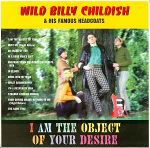 I Am The Object Of Your Desire - Wild Billy Childish & His Famous Headcoats
