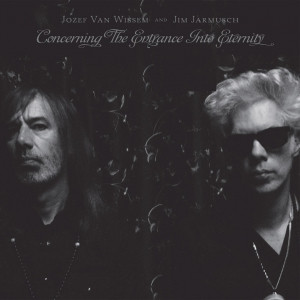 ladda ner album Jozef Van Wissem And Jim Jarmusch - Concerning The Entrance Into Eternity
