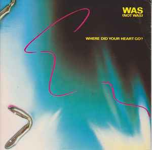 Was (Not Was) - Where Did Your Heart Go / Wheel Me Out album cover
