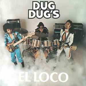 El Loco - Dug Dug's