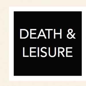 Death & Leisure