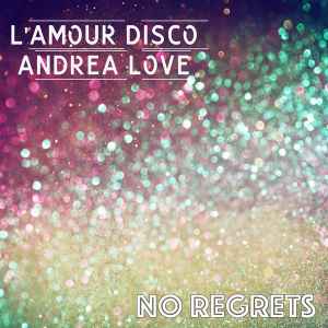 L Amour Disco Feat Andrea Love No Regrets 15 3 Kbps File Discogs