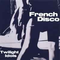 French Disco - Twilight Idols album cover
