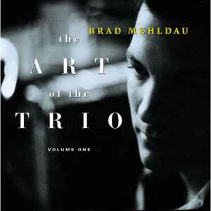 The Art Of The Trio, Volume One - Brad Mehldau