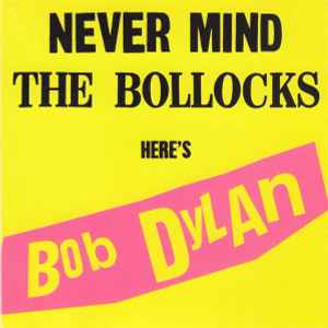 Bob Dylan - Never Mind The Bollocks, Here's Bob Dylan album cover