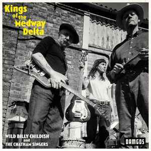 Kings Of The Medway Delta - Wild Billy Childish And The Chatham Singers