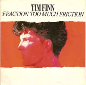 Fraction Too Much Friction - Tim Finn
