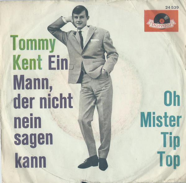 Album herunterladen Tommy Kent - Ein Mann Der Nicht Nein Sagen Kann Oh Mister Tip Top