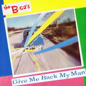 Give Me Back My Man - The B-52's