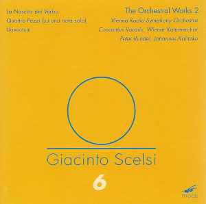 Giacinto Scelsi - The Orchestral Works 2: La Nascita Del Verbo, Quattro Pezzi (Su Una Nota Sola), Uaxuctum album cover