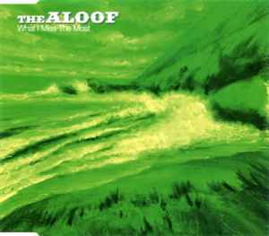 The Aloof - What I Miss The Most