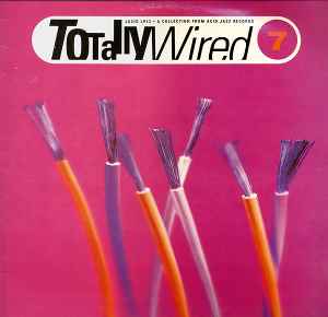 Totally Wired 7 - Various