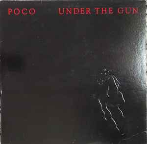 Poco – Under The Gun (1980, Gloversville Pressing, Vinyl) - Discogs