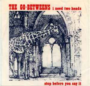 The Go-Betweens - I Need Two Heads