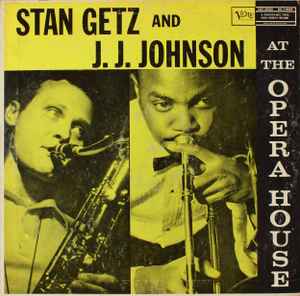 Stan Getz And J.J. Johnson - At The Opera House | Releases | Discogs