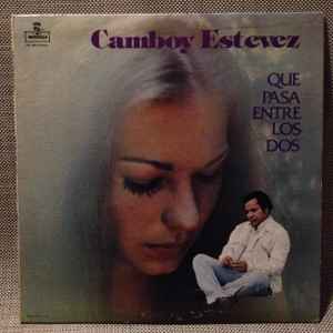 Camboy Estevez - Que Pasa Entre Los Dos album cover