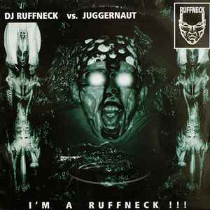 I'm A Ruffneck !!! - DJ Ruffneck vs. Juggernaut