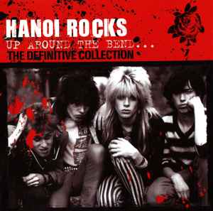 Hanoi Rocks - Up Around The Bend... The Definitive Collection album cover