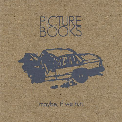 last ned album Picture Books - Maybe If We Run