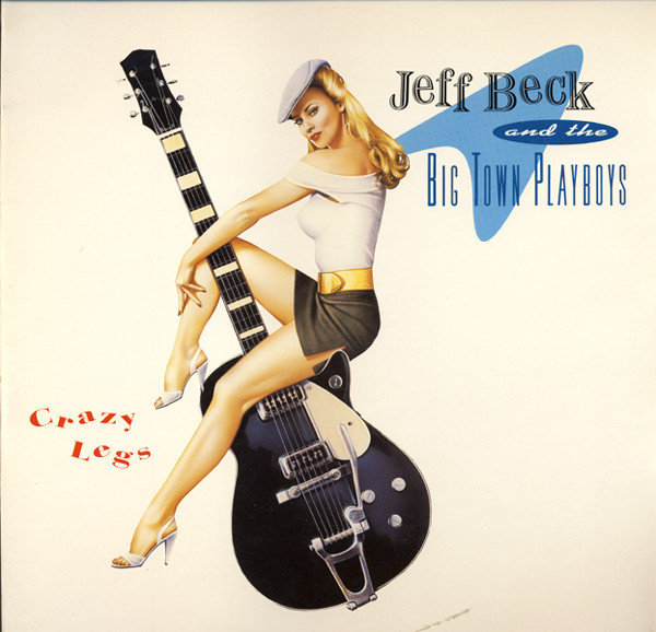 Jeff Beck & Big Town Playboys - Crazy Legs | Releases | Discogs