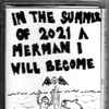 Various - In The Summer Of 2021 A Merman I Will Become