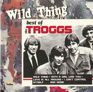 The Troggs - Wild Thing: The Best Of The Troggs album cover