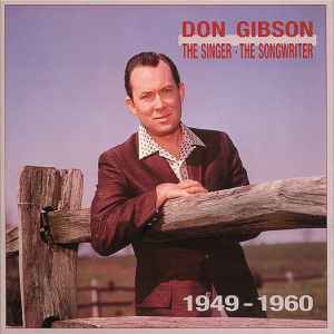 Don Gibson - The Singer - The Songwriter 1949-1960
