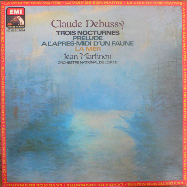 Album herunterladen Claude Debussy Jean Martinon, Orchestre National De L'ORTF - Trois Nocturnes Prélude À LAprès Midi Dun Faune La Mer