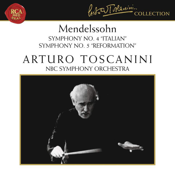 Arturo Toscanini, Mendelssohn - Italian And Reformation Symphonies 