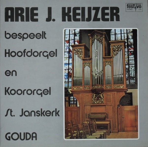 last ned album Arie J Keijzer - Bespeelt Hoofdorgel En Koororgel St Janskerk Gouda