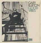 Gary Burton – Good Vibes (1970, Vinyl) - Discogs