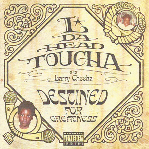 L Da Headtoucha Aka Larry Cheeba – Destined For Greatness (2003 