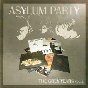 The Grey Years Vol. 2 - Asylum Party