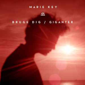 Marie Key - Bruge Dig / Giganter Album-Cover