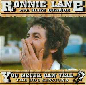 Ronnie Lane & Slim Chance - You Never Can Tell - The BBC Sessions
